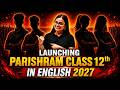 Give a Boost to Your Dreams! 🚀 Launching PARISHRAM Class 12th in English 2027
