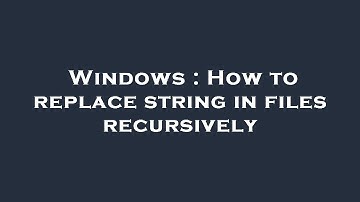 Windows : How to replace string in files recursively