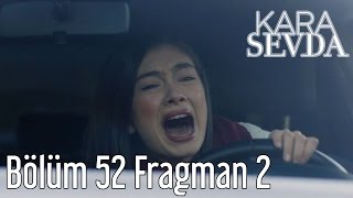 Kara Sevda 52. Bölüm 2. Fragman