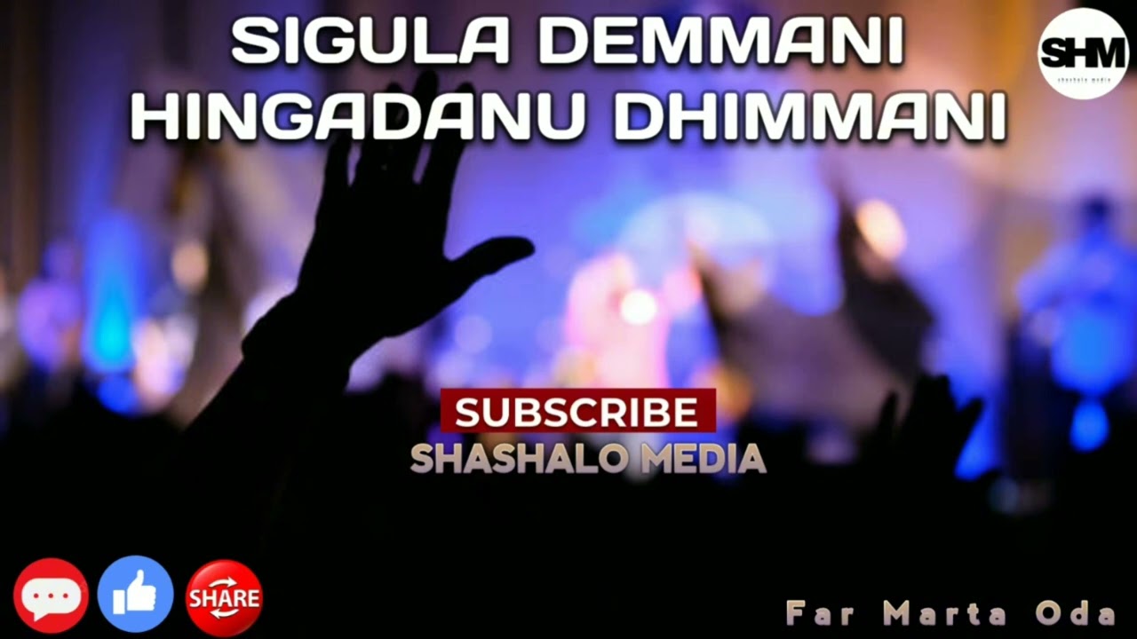 SIGULA DEMMANI HINGADANU DHIMMANI LIVE WORSHIP FAR MARTA ODA