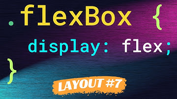 HTML5 E CSS3 AVANÇADO - LAYOUT #7 - COMO FAZER FLEXBOX?