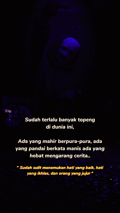 Sudah Terlalu Banyak Topeng Di Dunia Ini....#quotes #dailyquotes #qotesoftheday #storytime #storyWa