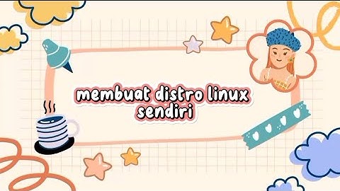 membuat distro linux sendiri - UAS praktikum sistem operasi - universitas qomaruddin
