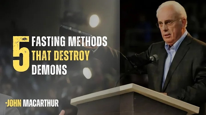 5 Fasting Methods That Destroy Demons ( They Won't Come Back ) | John MacArthur