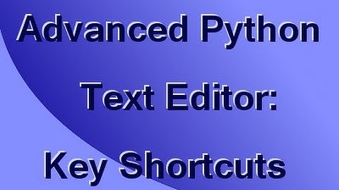 Make An Advanced Python Text Editor (Part 4): Keyboard Shortcuts