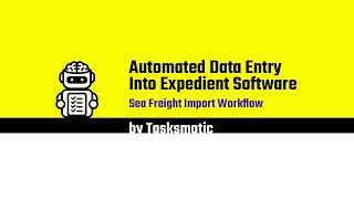 Automated Data Entry Into Expedient Software | Sea Freight Import Workflow by Tasksmatic