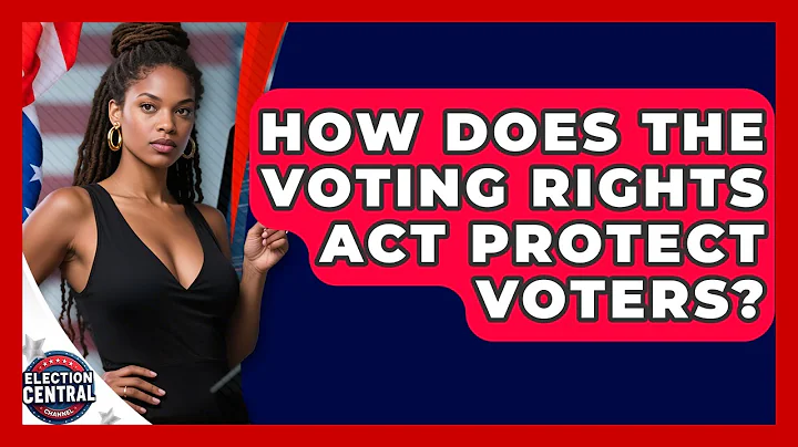 How Does The Voting Rights Act Protect Voters? - Election Central Channel
