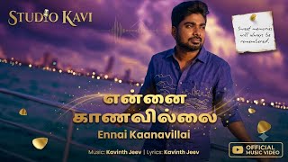 Ennai Kaanavillai எனனக கணவலல Official Song Kavinth Jeev
