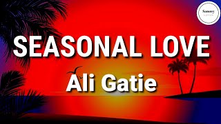 Ali Gatie - Seasonal Love (Lyrics) | Sammy Lyrics