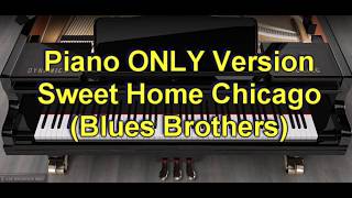 Video thumbnail of "Piano ONLY Version - Sweet Home Chicago (Blues Brothers)"