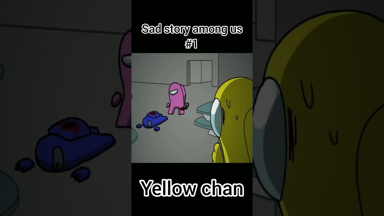 sad story among us #1 | yellow chan