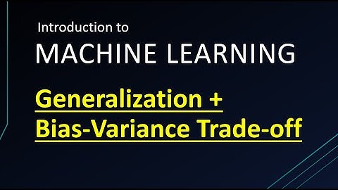 Generalization  and Bias-Variance Trade-off - ML Basics