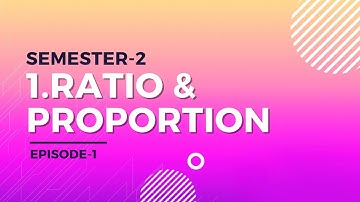 Ratio & Proportion | Semester-2 | 7th Class | Exercise 1.1| NEW SYLLABUS | EPISODE - 1|
