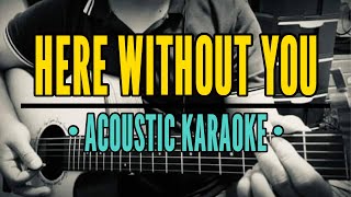Here Without You - 3 Doors Down (Acoustic Karaoke)