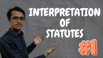 Interpretation of Statutes | Statutory Interpretation |  Introduction | Lecture 1 | LL.B Lectures