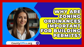 Why Are Zoning Ordinances Important For Building Permits? - CountyOffice.org