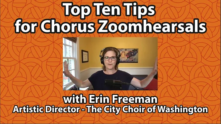 Top Ten Tips for Chorus Zoomhearsals with Conducto...