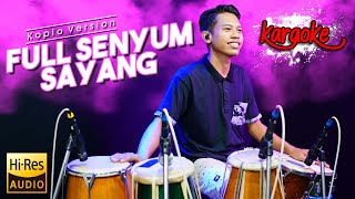 FULL SENYUM SAYANG KARAOKE VERSI KOPLO TERBARU AUDIO HIGH QUALITY