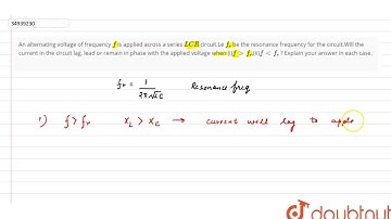 An alternating voltage of frequency `f` is applied across a series `LCR` circuit.Le `f_(r)`