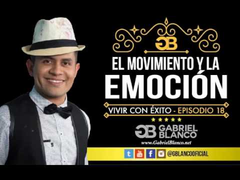 ganar dinero viendo videos Gabriel Blanco 'El Movimiento y la Emoción' Vivir con Éxito 18