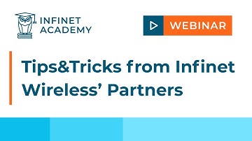 Webinar: Tips&Tricks from Infinet Wireless’ Partners.