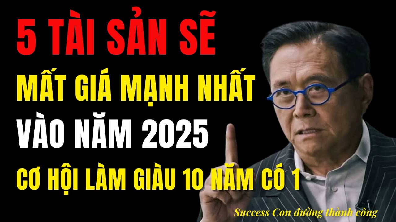 Outline Video 5 Loại Tài Sản Sẽ Mất Giá Nhiều Nhất Vào Năm 2025 – Cơ Hội Làm Giàu 10 Năm Mới Có 1 Lần