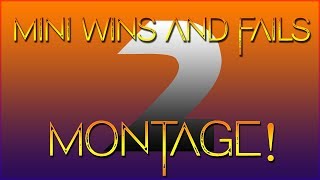 Mini Wins and Fails Montage #2!