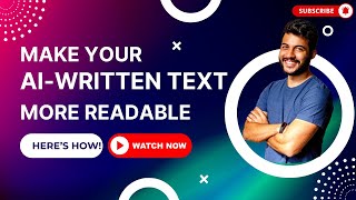 Make Your AI-Written Text More Readable—Here’s How!