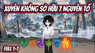 Full 1-7 | XUYÊN KHÔNG SỞ HỮU 7 NGUYÊN TỐ TRONG GAME | Tiểu Nhất Vietsub screenshot 4