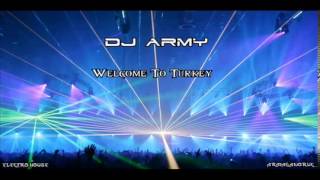 Dj Army - Welcome To Turkey (Electro House)