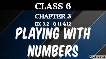 Q. 11 and 12  Exercise 3.2  NCERT Solutions Class 6 Chapter -3 PLAYING WITH NUMBERS Sneh Sang Seekho