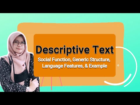 DESCRIPTIVE TEXT : SOCIAL FUNCTION, GENERIC STRUCTURE, LANGUAGE FEATURES, EXAMPLE