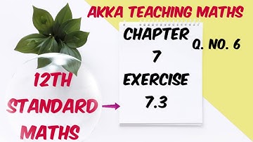 12th Maths|Chapter:7|Exercise:7.3 Q. No.6