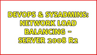 DevOps & SysAdmins: Network Load Balancing - Server 2008 R2