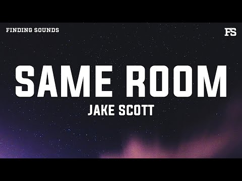 Jake Scott - Same Room (Lyrics)