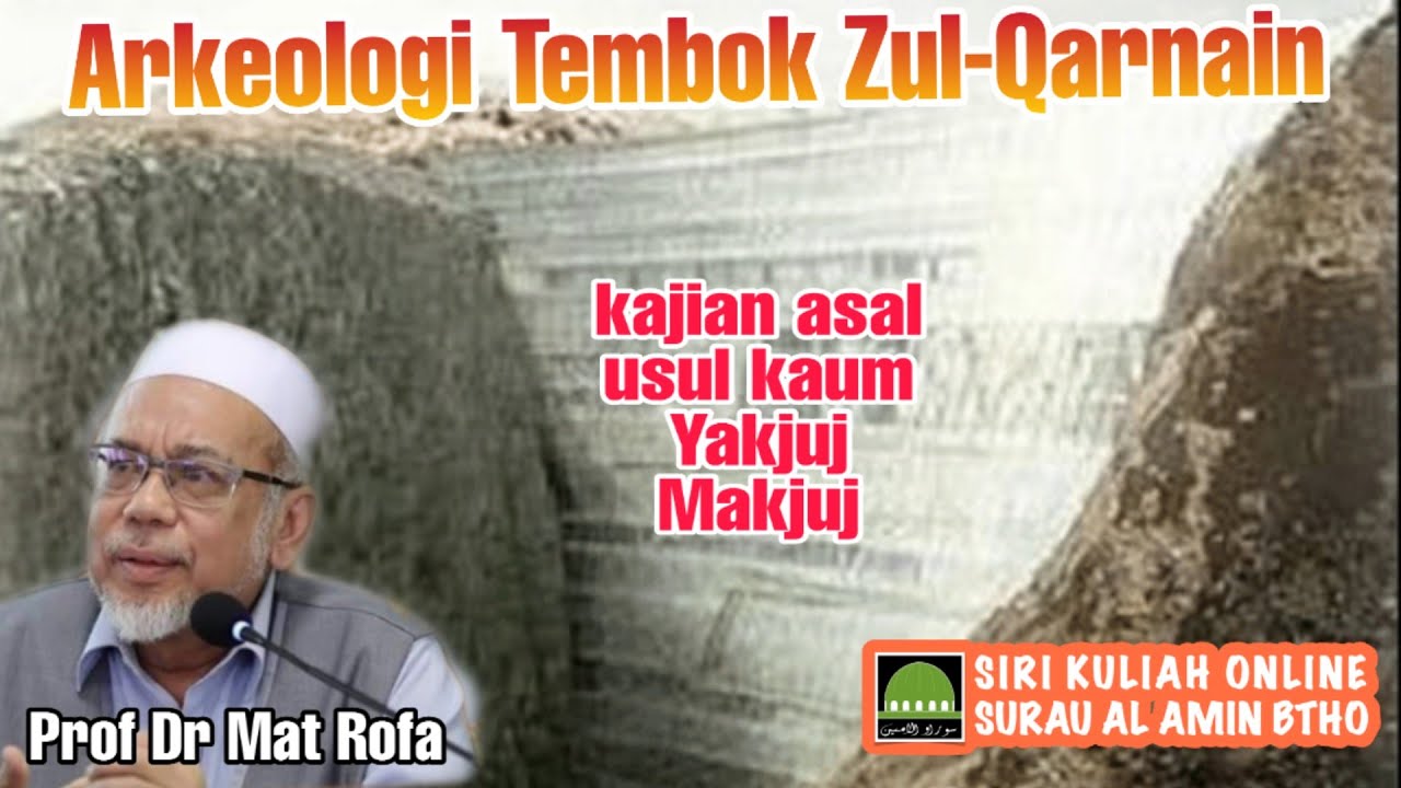 Arkeologi Tembok Zul-Qarnain (& asal usul Kaum Yakjuj Makjuj) - Prof Dr Mat Rofa