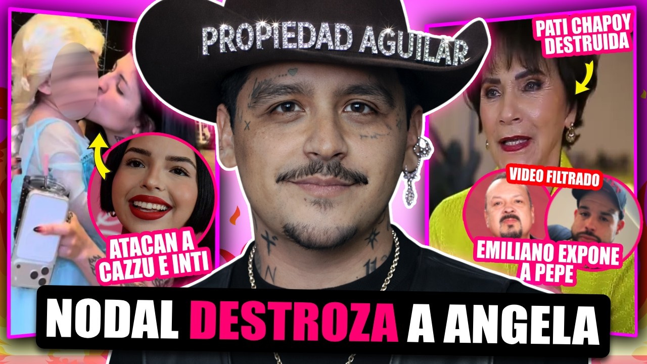 ANGELA AGUILAR DESTROZADA POR NODAL HUMILLADO POR PEPE Y CAZZU DESTRUYE A PATI CHAPOY CON EMILIANO