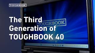 Meet The Third Generation of the TOUGHBOOK 40