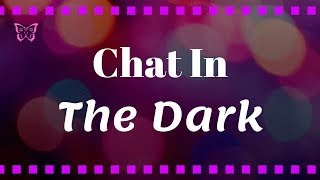 Visually Impaired Chat In The Dark | Disorientation & Trendy Accessibility