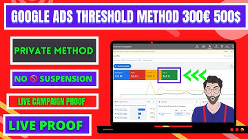Google Ads Threshold Method | Live Campaign Setup | No Suspension | 100% Working Method | 500$ 300€