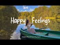 Happy Feelings 🍃 Songs that put you in a good mood | Best Indie/Pop/Folk/Acoustic Playlist Mp3 Song