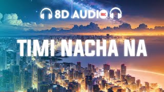 Wangden Sherpa - Timi Nacha Na (Mayalu Timi Sangai Sangai) | 8D Audio 🎧