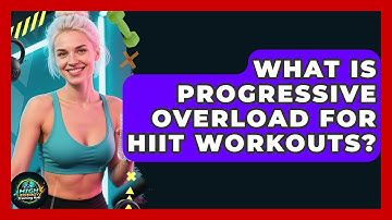 What Is Progressive Overload For HIIT Workouts? - High Energy Training Hub