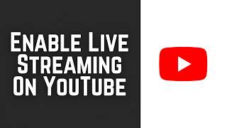 How To Enable Live Streaming On YouTube 2026