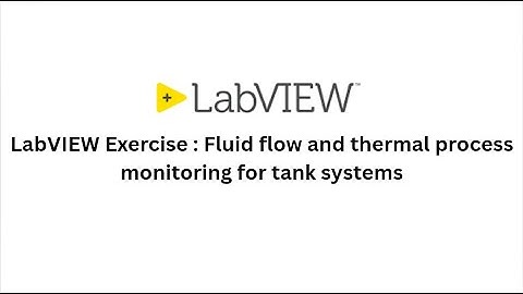Exercise LabVIEW: Fluid flow and thermal process monitoring for tank systems