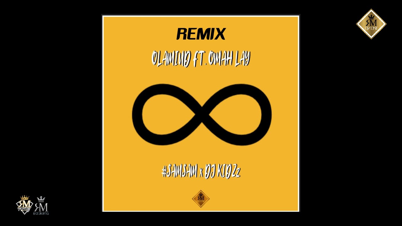 Olamide   Infinity ft Omah Lay  DJ SAMSAM  DJ KIDZZ Remix