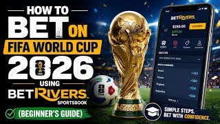How to Bet on FIFA World Cup 2026 Using BetRivers Sportsbook (Beginner’s Guide)