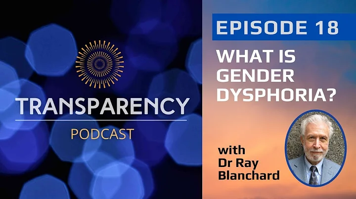 EP18 - What is Gender Dysphoria? With Dr Ray Blanc...
