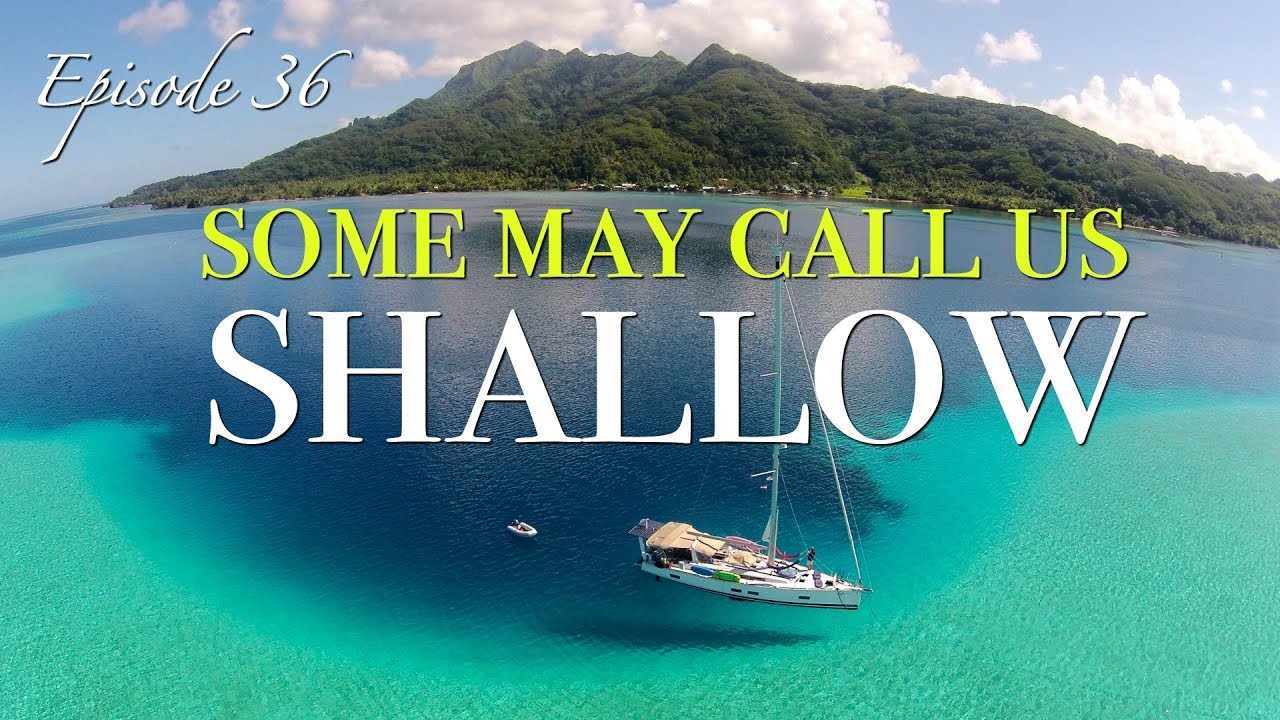 Sailing The Society Islands – Shallow Draft Heaven! [Sailing Zatara Ep 36]