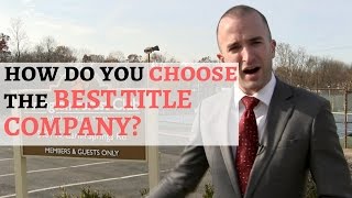 How to Choose the Best Title Company for the Purchase of Your Home